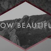Red Rocks Worship How Beautiful Your Grace Official Lyric Video