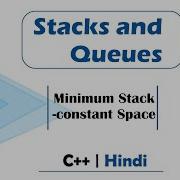 Minimum Stack Constant Space Stacks And Queues In Hindi C Video 18