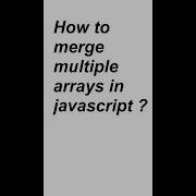 How To Merge 2 Or More Arrays In Javascript Shorts Javascript Javascript