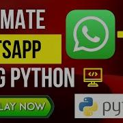 Automate Your WhatsApp Using Python Schedule Your WhatsApp Messages With 2 Lines Of Code