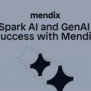 Spark AI And GenAI Success With Mendix