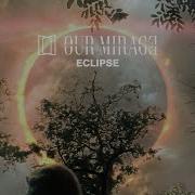 OUR MIRAGE Eclipse OFFICIAL VIDEO