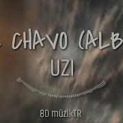 EL CHAVO 8D Version ALBÜM UZI