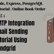 SMTP Integration Email Sending Tutorial Using SendGrid Node Express Postgres Tutorial L Part 6