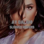 Ay Balam Slowed Reverb Song JOHNLOFI4