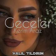 Kerim Araz Geceler Halil Yıldırım Remix