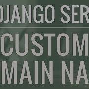 Python Django Tutorial How To Use A Custom Domain Name For Our Application