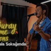 Buray Sen Hala Sokağımda Home Sessions
