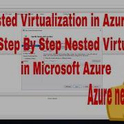 Create Hyper V Server In Azure Cloud How To Enable Nested Virtualization In Azure Virtual Machines