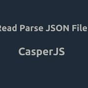 CasperJS Read Parse JSON File