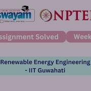 Renewable Energy Engineering Solar Wind And Biomass Energy Systems Week 4 Myswayam Nptel