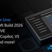 Microsoft Build 2026 Day 2 LIVE GitHub Copilot VS Code And More