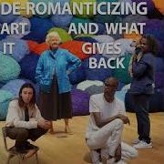 De Romanticizing Art And What It Gives Back