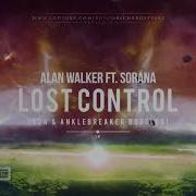 Alan Walker Ft Sorana Lost Control B2A Anklebreaker Bootleg Free Release