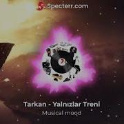 Tarkan Yalnızlar Treni