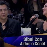Sibel Can ALDIRMA GÖNÜL