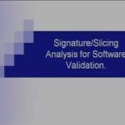 2008 10 15 CERIAS Signature Analysis Coupled With Slicing Analysis For The Validation Of Softwa