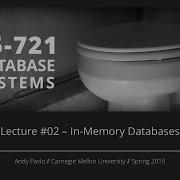 Lecture 02 In Memory Databases CMU Database Systems Spring 2016
