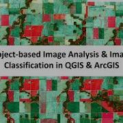 Object Based Image Analysis Classification In QGIS ArcGIS