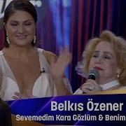 Belkıs Özener SEVEMEDİM KARAGÖZLÜM BENİM GÖZÜM SENDE