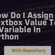 How Do I Assign A TextBox Value To A Variable In Python
