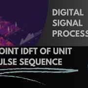 Computing 10 Point IDFT Of Impulse Sequence Lecture 24 Digital Signal Processing