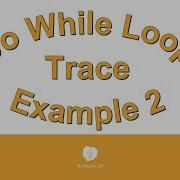Do While Loop Trace Example 2 080916