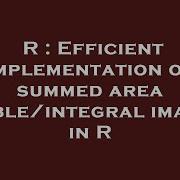 R Efficient Implementation Of Summed Area Table Integral Image In R