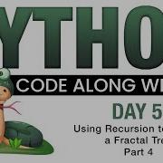 Python Code With Me Day 51 Using Recursion To Create A Fractal Tree Part 4