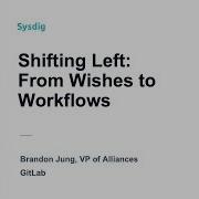 Shifting Left From Wishes To Workflows