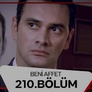 Beni Affet 210 Bölüm