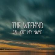 The Weeknd Call Out My Name 1 Hour Version
