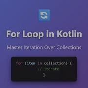 Kotlin For Loop Tutorial Master Iteration Over Collections Arrays Ranges