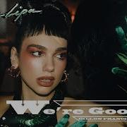 Dua Lipa We Re Good Dillon Francis Remix Official Audio