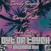 Sandy Dupuy X Daryl Hall John Oates Out Of Touch Extended Mix