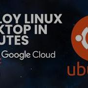 How To Deploy A Linux Desktop On Google Cloud In Minutes Step By Step Guide