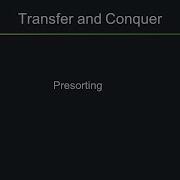 Transfer And Conquer 01 Presorting