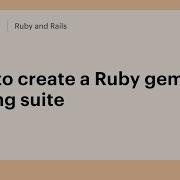 How To Create A Ruby Gem Testing Suite