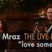 Jason Mraz Love Someone Live From The Mranch