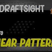 Draftsight How To Linear Pattern