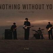 JUNE NOTHING WITHOUT YOU Official Live Clip