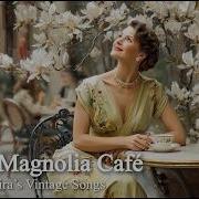 1950s Spring Magnolia Café Pavolira S Vintage Songs