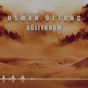 Osman Öztunç Ağlıyorum