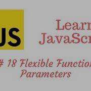 Learn JavaScript Episode 18 Functions Flexible Parameters