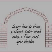 Easy Method To Draw A Classic Tudor Arch Four Division Parts