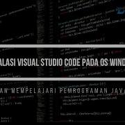 Persiapan Belajar Dasar Pemrograman Java Instalasi Visual Studio Code Pada OS Windows 1