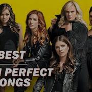 Pitch Perfect All The Best Songs