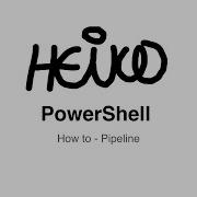Windows PowerShell How To Pipeline