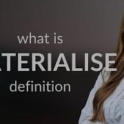 Materialise What Is MATERIALISE Definition