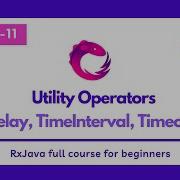 Part 11 Utility Operators Delay TimeInterval Timeout RxJava Full Course For Beginners